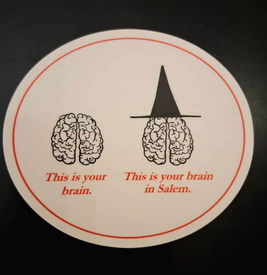 "This is your brain." "This is your brain in Salem." Die cut vinyl sticker 2 3/4"H x 3"W.