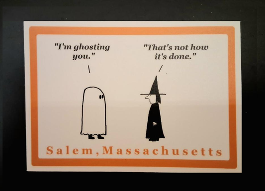 "I'm ghosting you." "That's not how it's done." Die cut vinyl sticker. 2 1/2"H x 3 1/2"W