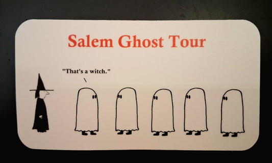 Salem Ghost Tour "That's a witch." Die cut vinyl sticker. 2 1/4"H x 4"W