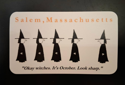 Salem, Massachusetts "Okay witches. It's October. Look sharp." Die cut vinyl sticker. 2 7/8"H x 4"W
