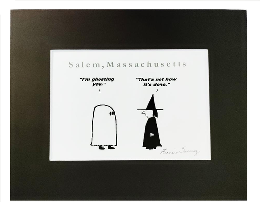 "I'm ghosting you." "That's not how it's done." Black Matted Autographed Cartoon Print.