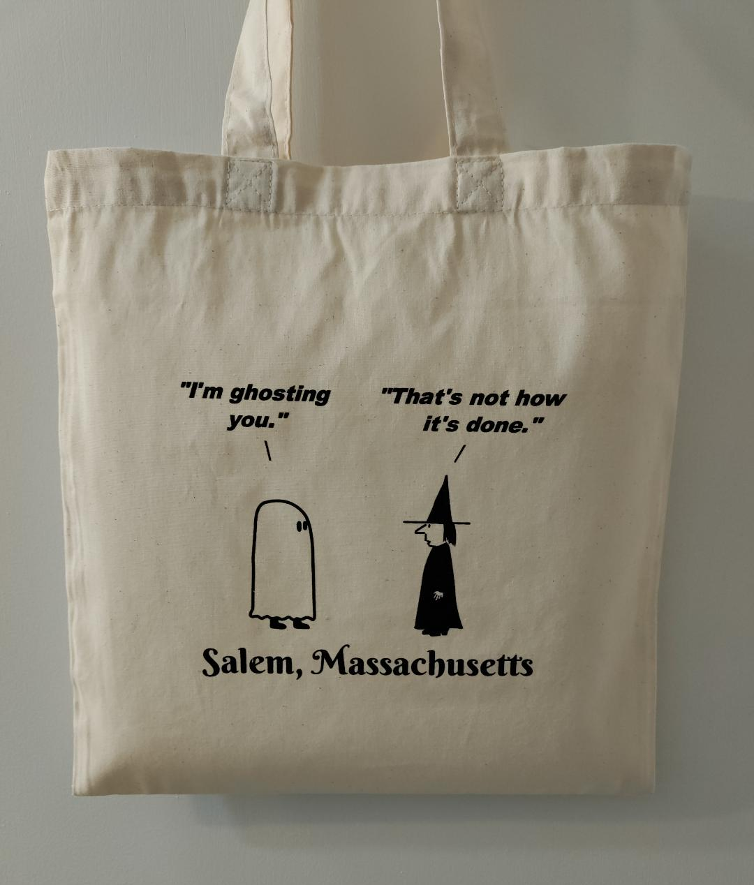 "I'm ghosting you." "That's not how it's done." Cotton sheeting natural tote bag.